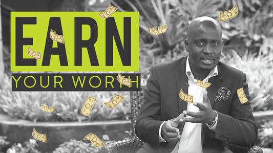 3 Steps To Earn Your Worth